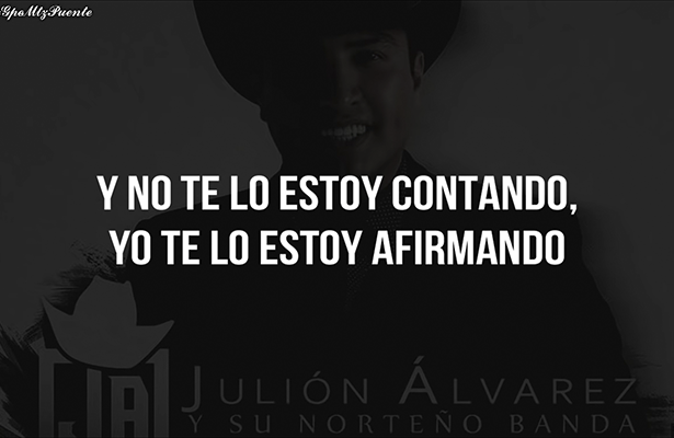 Julión Álvarez – Te Lo Estoy Afirmando