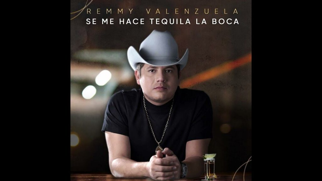 Remmy Valenzuela – Se Me Hace Tequila La Boca