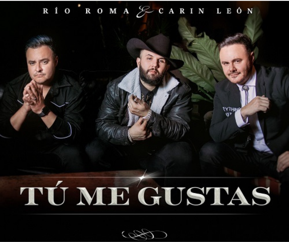 Río Roma, Carin Leon – Tú Me Gustas